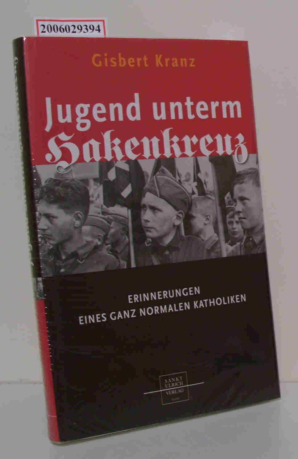 Jugend unterm Hakenkreuz: Erinnerungen eines ganz normalen Katholiken Memories