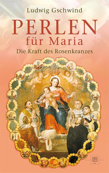 Perlen für Maria: Die Kraft des Rosenkranzes Religion & Esotericism