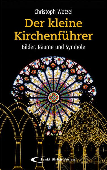 Der kleine Kirchenführer: Räume, Bilder und Symbole: Bilder, Räume und Symbole Religion & Esotericism