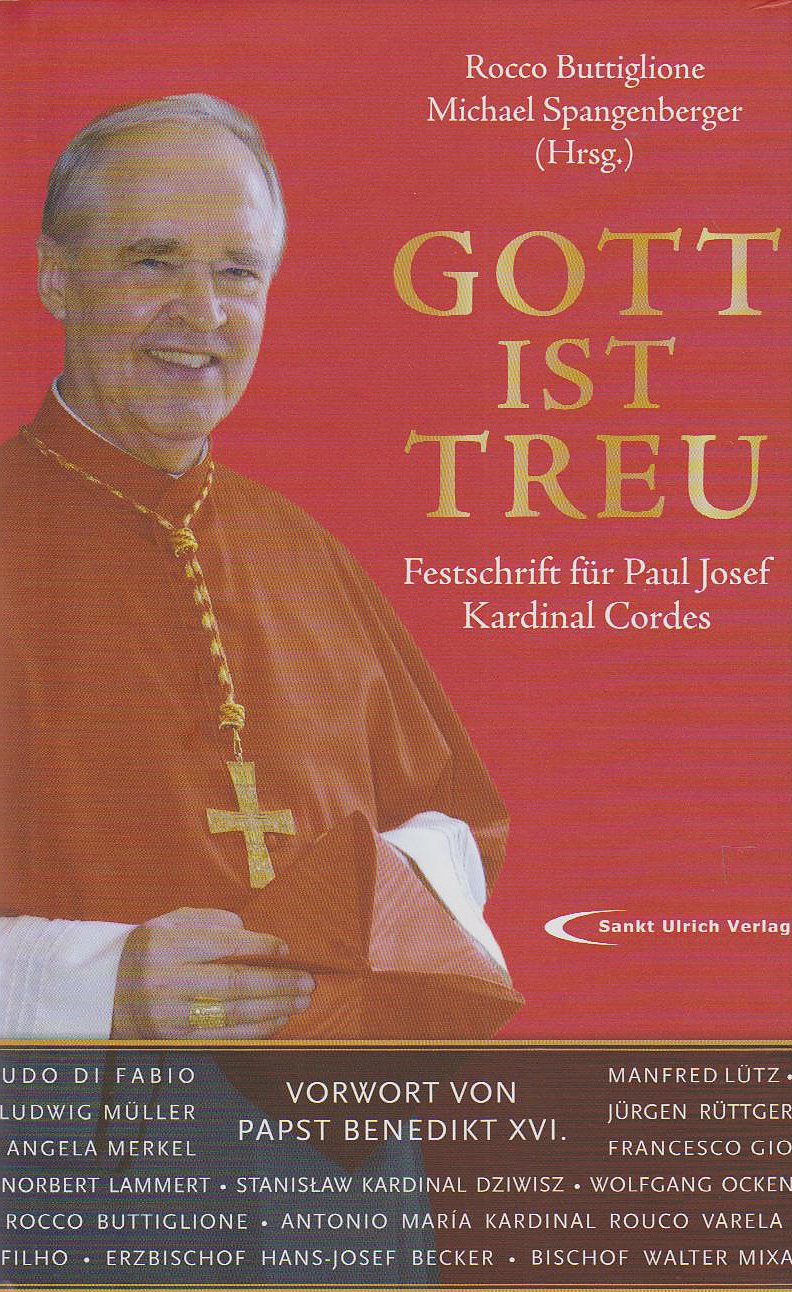 Gott ist treu: Festschrift für Paul Josef Kardinal Cordes: Festschrift für Paul Josef Kardinal Cordes. Vorw. v. Papst Benedikt Memories