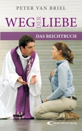 Weg der Liebe: Das Beichtbuch Religion & Esotericism