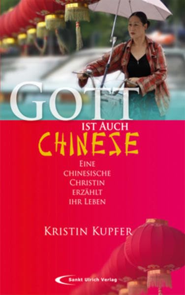 Gott ist auch Chinese: Eine chinesische Christin erzählt ihr Leben Religion & Esotericism