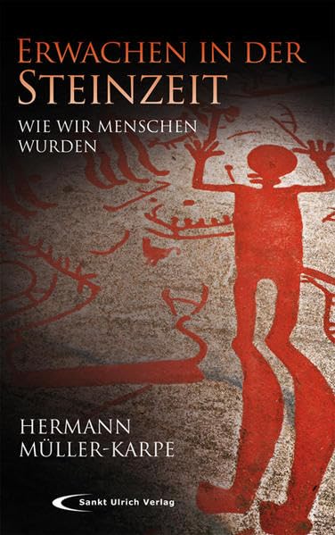 Erwachen in der Steinzeit: Wie wir Menschen wurden Politics & History