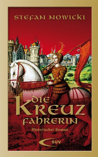 Die Kreuzfahrerin: Historischer Roman Historical Fiction