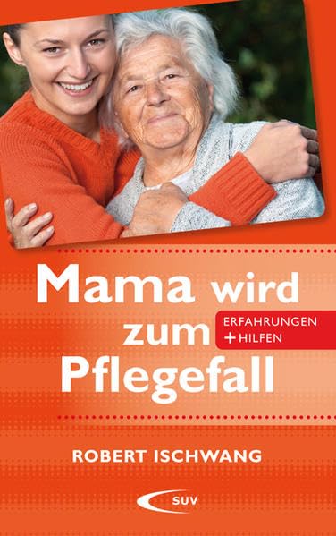 Mama wird zum Pflegefall: Erfahrungen und Hilfen Psychology