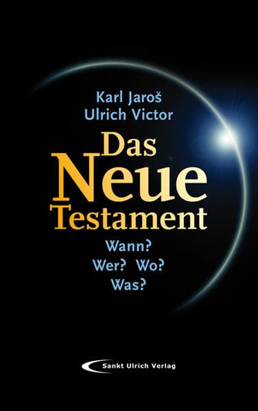 Das Neue Testament: Wann? Wer? Wo? Was? Eine Einführung Religion & Esotericism