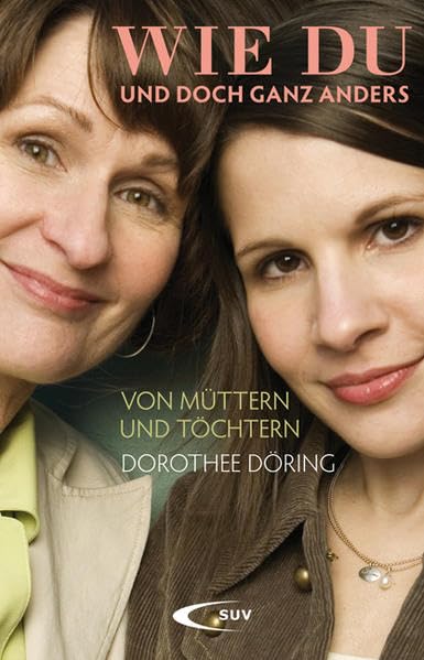 Wie du und doch ganz anders: Von Müttern und Töchtern Parents & Children