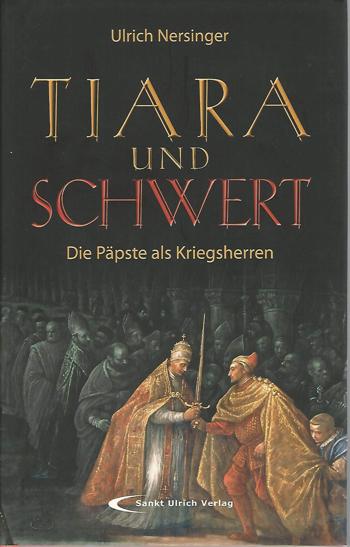 Tiara und Schwert: Die Päpste als Kriegsherren Religion & Esotericism