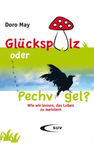 Product Image: Glückspilz oder Pechvogel?: Wie wir lernen, das Leben zu meistern