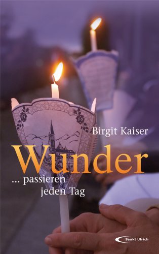 Wunder: ... passieren jeden Tag Religion & Esotericism