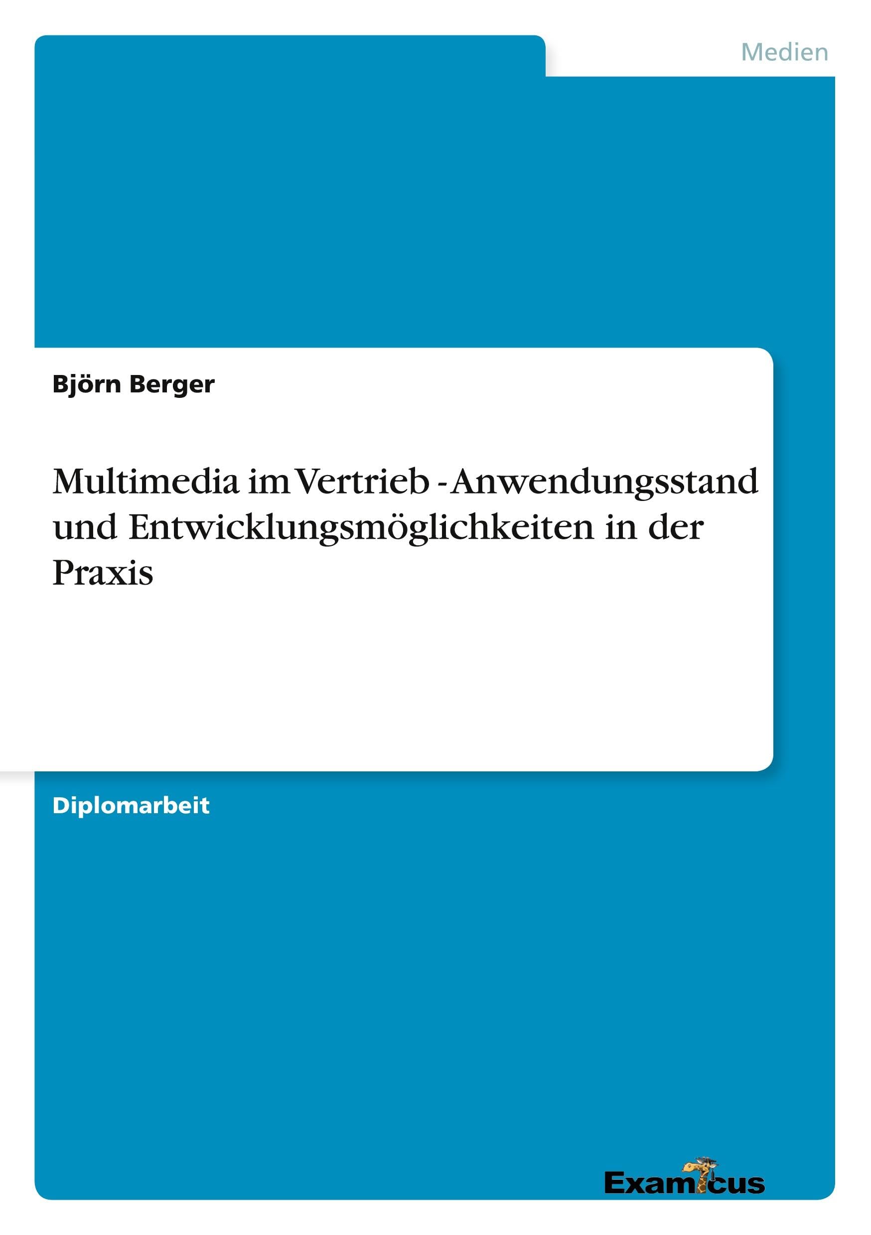 Multimedia im Vertrieb - Anwendungsstand und Entwicklungsmöglichkeiten in der Praxis Law