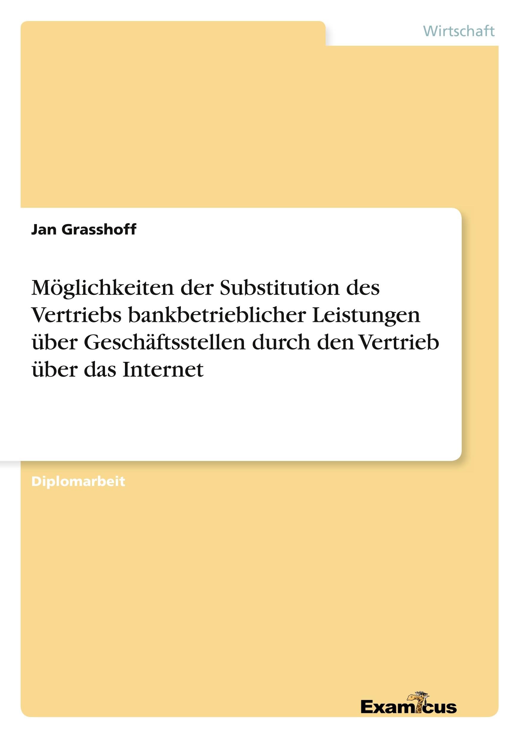 Möglichkeiten der Substitution des Vertriebs bankbetrieblicher Leistungen über Geschäftsstellen durch den Vertrieb über das Internet Law