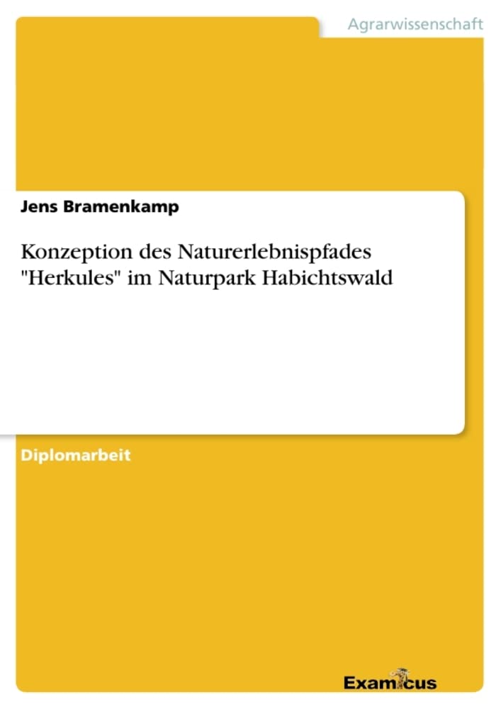 Konzeption der Naturerlebnispfades "Herkules" im Naturpark Habichtswald: Diplomarbeit Natural Sciences