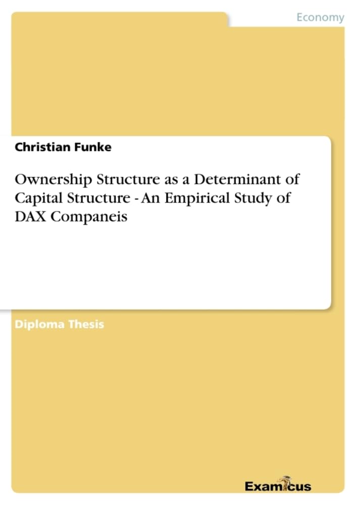 Ownership Structure as a Determinant of Capital Structure - An Empirical Study of DAX Companeis: Diplomarbeit Law