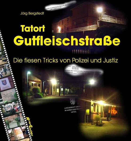 Tatort Gutfleischstraße: Die fiesen Tricks von Polizei und Justiz (AktenEinsicht) Law
