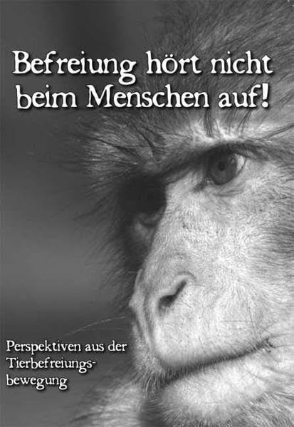 Befreiung hört nicht beim Menschen auf!: Perspektiven aus der Tierbefreiungsbewegung (UmWeltzer) Leisure, Home & Garden