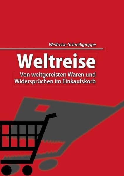Weltreise: Von weitgereisten Waren und Widersprüchen im Einkaufskorb Books