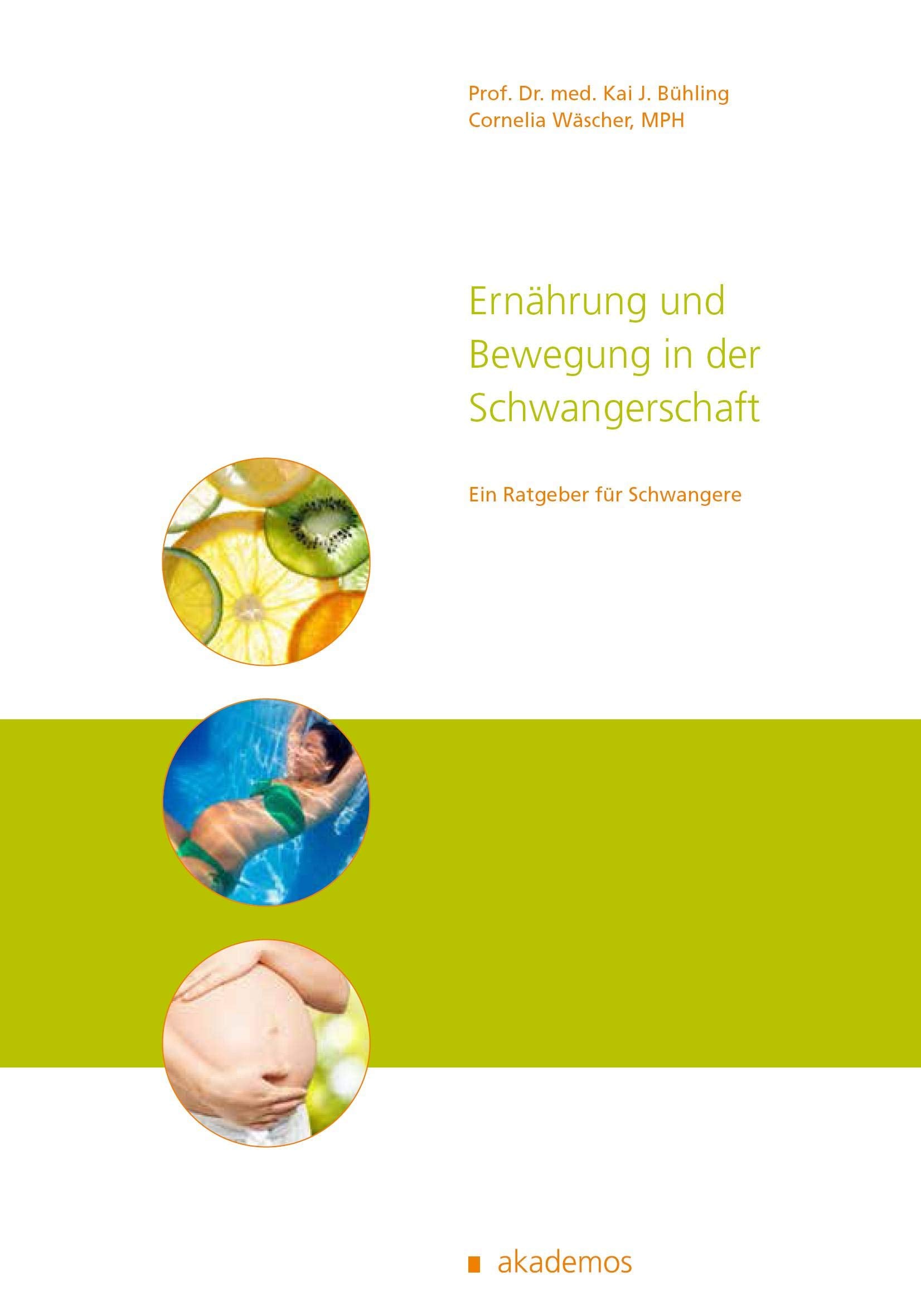 Ernährung und Bewegung in der Schwangerschaft: Ein praxisorientierter Ratgeber (Patientenratgeber): Ein praxisorientierter Ratgeber für Schwangere Parents & Children