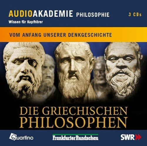 Audioakademie: Philosophie: Die griechischen Philosophen: Vom Anfang unserer Denkgeschichte Philosophy
