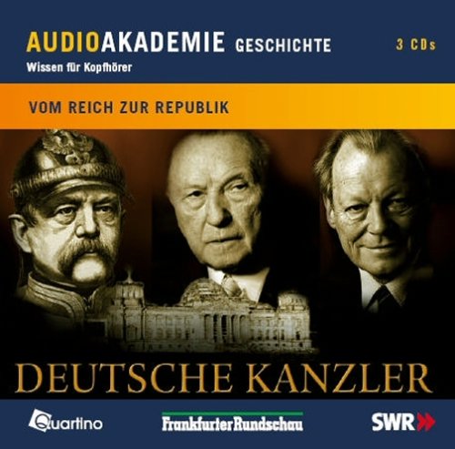 Deutsche Kanzler: Vom Reich zur Republik. AudioAkademie Wissen für Kopfhörer Politics & History