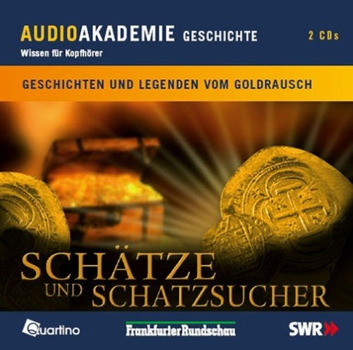 Schätze und Schatzsucher. Geschichten und Legenden vom Goldrausch. Wissen für Kopfhörer Politics & History