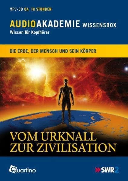 Vom Urknall zur Zivilisation: AudioAkademie Wissensbox 1: Die Erde, der Mensch und sein Körper. AudioAkademie Wissensbox - Wissen für Kopfhörer Non-fiction