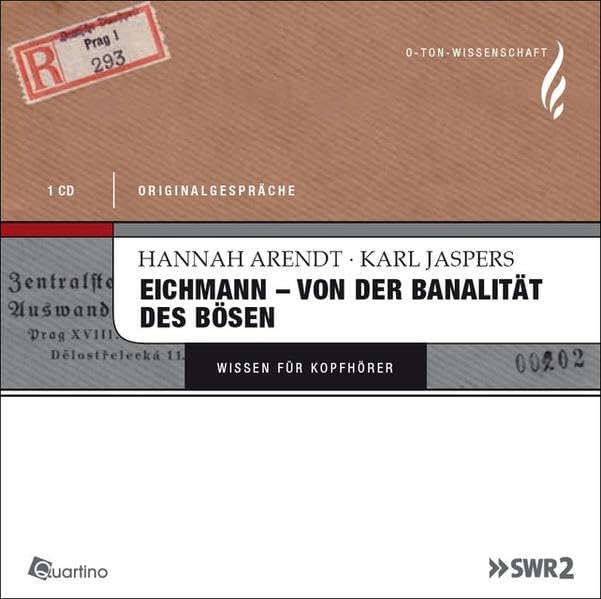 Hannah Arendt - Von der Banalität des Bösen: O-Ton Wissenschaft Politics & History