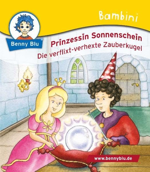 Bambini Prinzessin Sonnenschein. Die verflixt-verhexte Zauberkugel (Benny Blu Bambini) Children's books