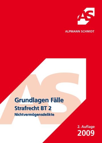 Grundlagen Fälle Strafrecht BT 2: Nichtvermögensdelikte Law