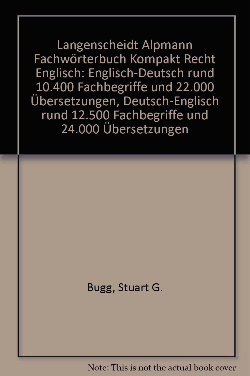 Langenscheidt Alpmann Fachwörterbuch Kompakt Recht Englisch: Englisch-Deutsch rund 10.400 Fachbegriffe und 22.000 Übersetzungen, Deutsch-Englisch rund 12.500 Fachbegriffe und 24.000 Übersetzungen Law