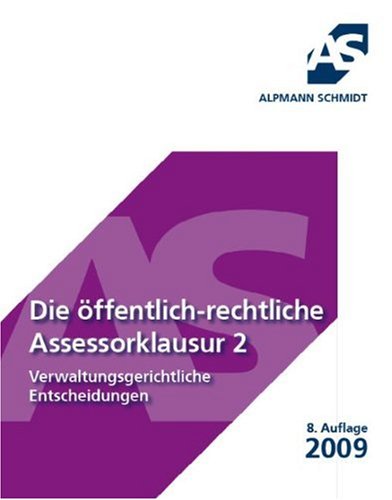 Die öffentlichrechtliche Assessorklausur 2: Verwaltungsgerichtliche Entscheidungen Law