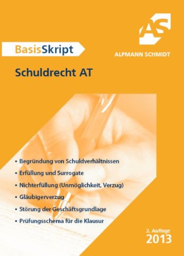 Schuldrecht AT: Begründung von Schuldverhältnissen. Erfüllung und Surrogate. Nichterfüllung (Unmöglichkeit, Verzug). Gläubigerverzug. Störung der Geschäftsgrundlage. Prüfungsschema für die Klausur Law