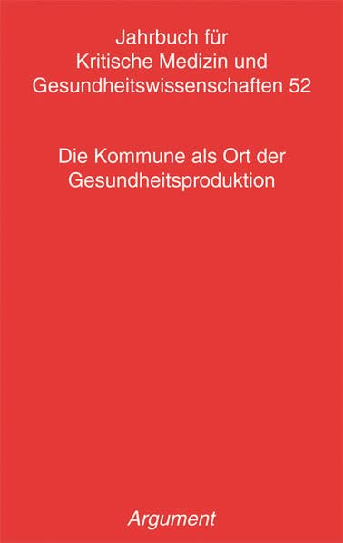Jahrbuch für kritische Medizin und Gesundheitswissenschaften / Die Kommune als Ort der Gesundheitsproduktion Medicine