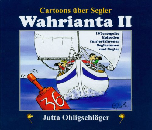Wahrianta II - Cartoons über Segler: (V)ersegelte Episoden (un)erfahrener Seglerinnen und Segler Books