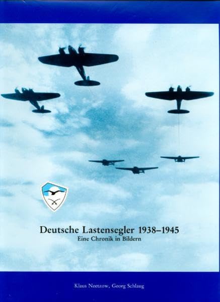 Deutsche Lastensegler 1938-1945: Eine Chronik in Bildern (Edition Schiff & Flugzeug-Verlagsbuchhandlung) Business & Technology
