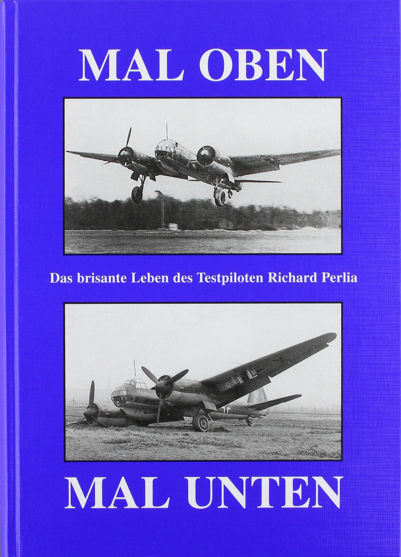 Mal oben, mal unten: Das brisante Leben des Testpiloten Richard Perlia Science