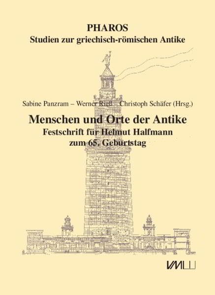 Menschen und Orte der Antike: Festschrift für Helmut Halfmann zum 65. Geburtstag (Pharos Studien zur griechisch-römischen Antike) Natural Sciences