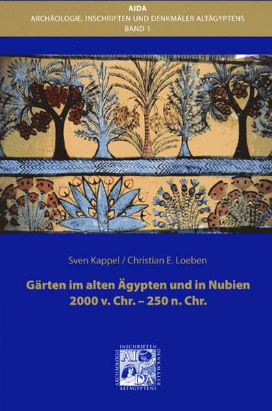 Gärten im alten Ägypten und in Nubien 2000 v.Chr. - 250 n.Chr. Natural Sciences