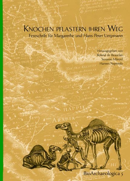 Knochen pflastern ihren Weg: Festschrift für Margarethe und Hans-Peter Uerpmann (BioArchaeologica) Natural Sciences