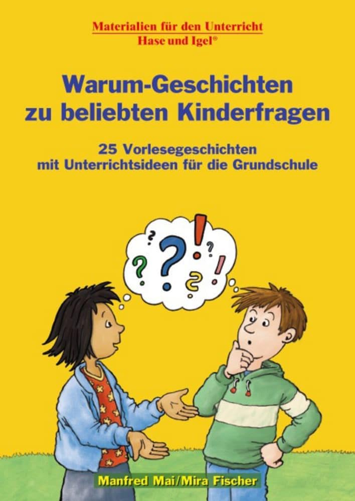 Warum-Geschichten zu beliebten Kinderfragen: 25 Vorlesegeschichten mit Unterrichtsideen für die Grundschule Education & Training