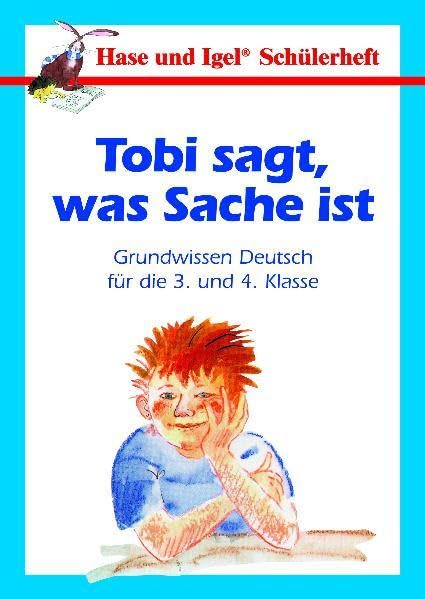 Schülerheft: Tobi sagt, was Sache ist: Grundwissen Deutsch für die 3. und 4. Klasse Learning & Reference