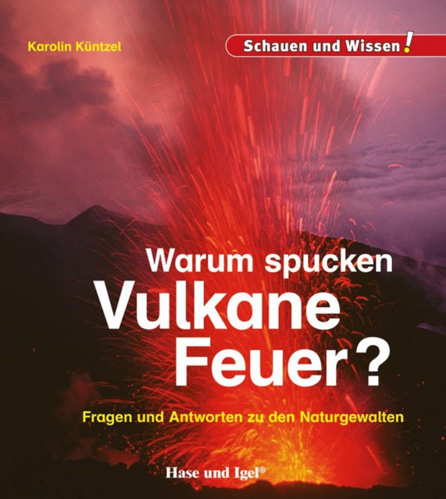 Warum spucken Vulkane Feuer?: Schauen und Wissen! General education