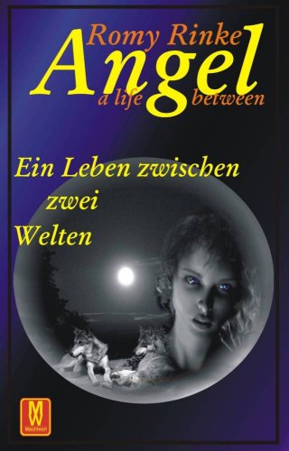 Angel, a life between: Ein Leben zwischen zwei Welten Historical Fiction