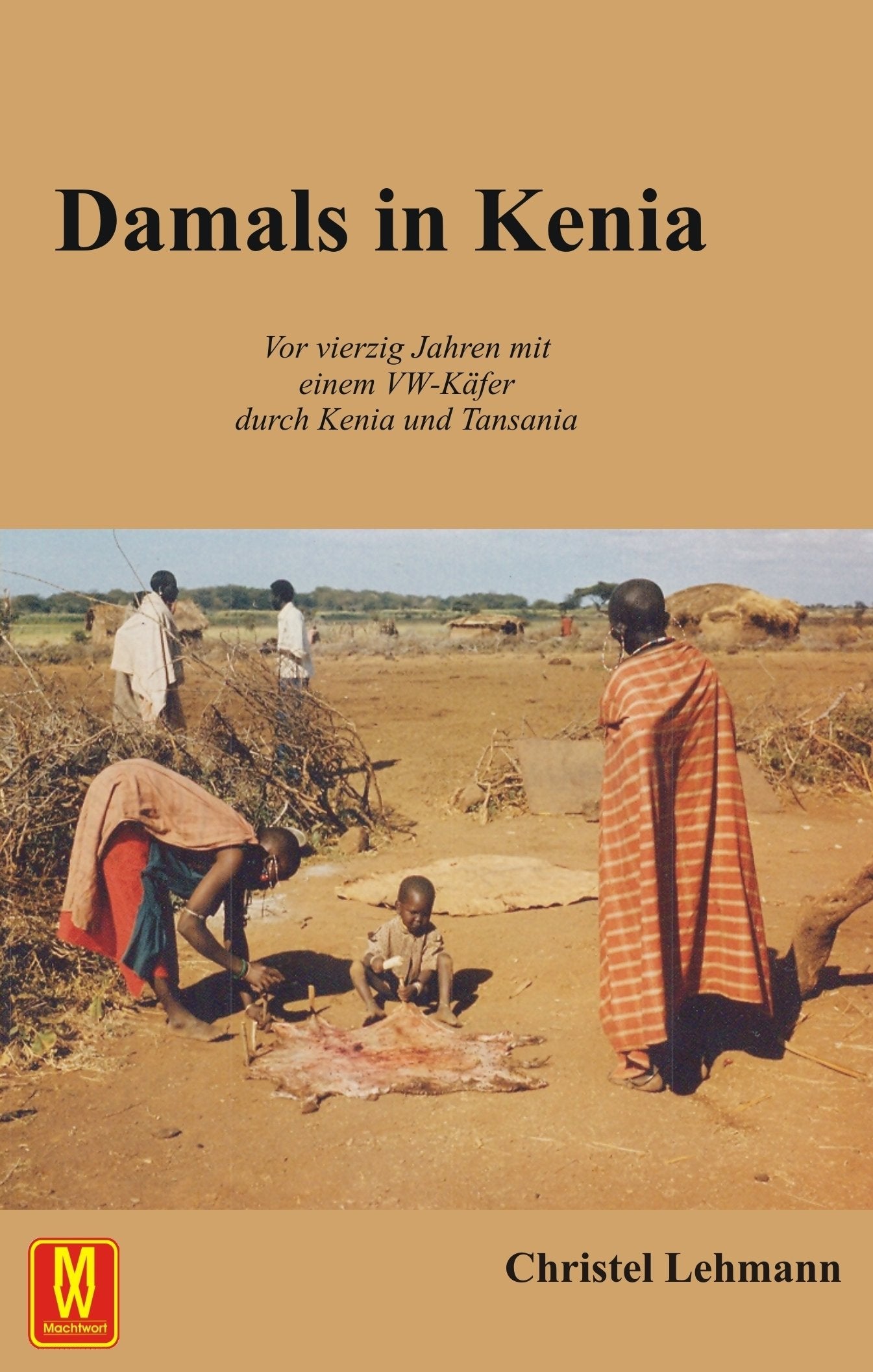 Damals in Kenia: Vor vierzig Jahren mit einem VW Käfer durch Kenia und Tansania Contemporary literature