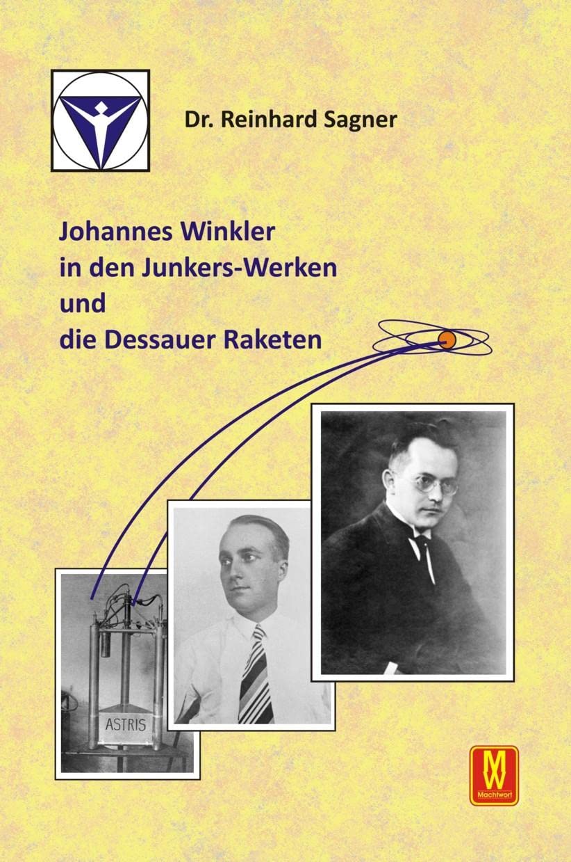 Johannes Winkler in den Junkers-Werken und die Dessauer Raketen Memories