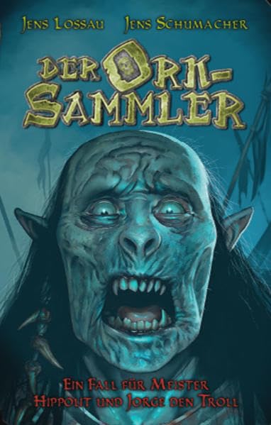 Der Orksammler: Ein Fall für Hippolit und Jorge den Troll; Band 2 (Die Fälle des I.A.I.T.): Die Fälle des I.A.I.T. 2 Contemporary literature Books