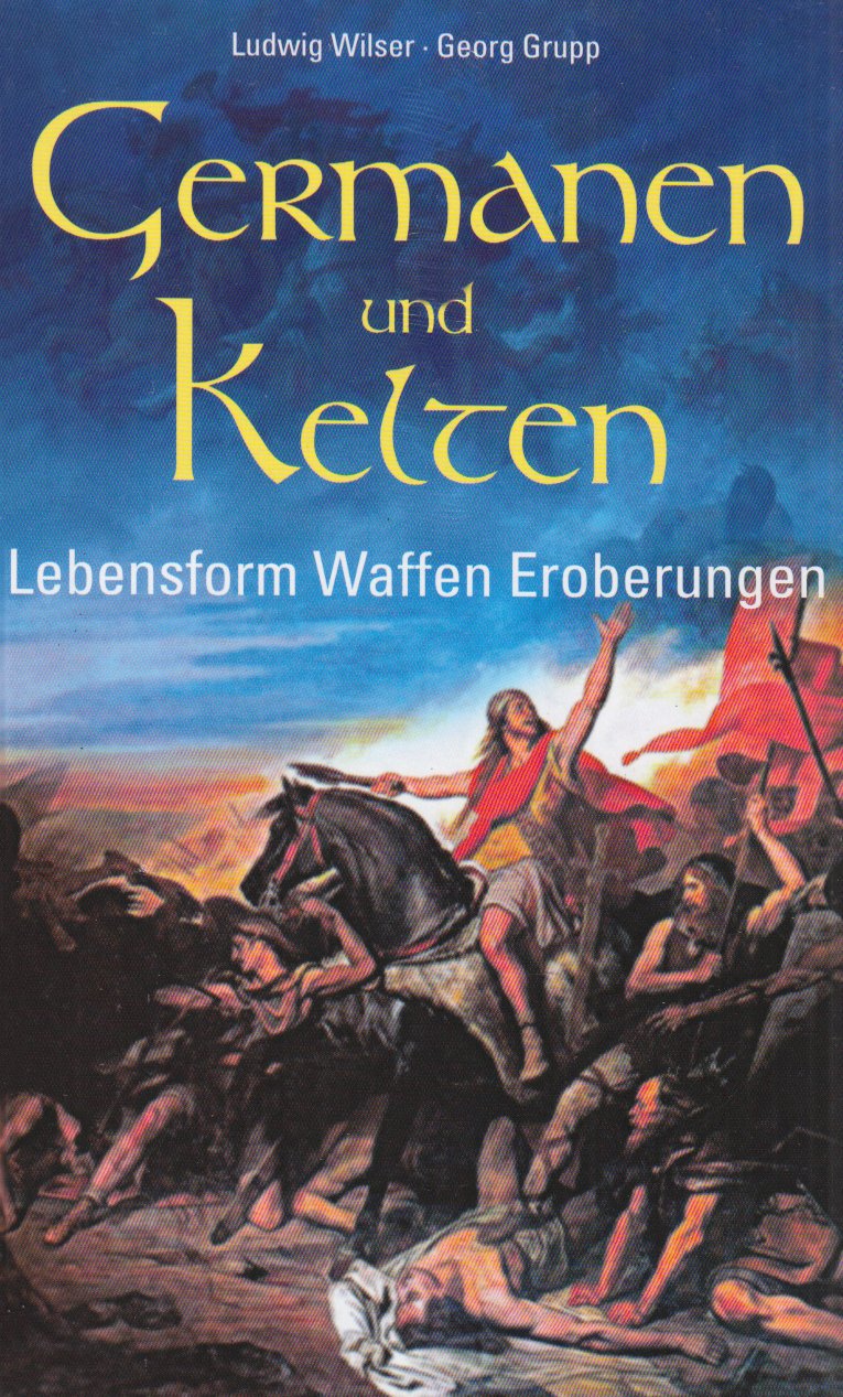 Germanen und Kelten: Lebensform - Waffen - Eroberungen Politics & History