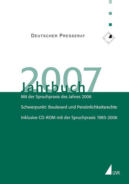 Jahrbuch 2007: Mit der Spruchpraxis des Jahres 2006. Schwerpunkt: Boulevard und Persönlichkeitsrechte. Inklusive CD-ROM mit der Spruchpraxis 1985–2006 (Jahrbuch Deutscher Presserat) Law