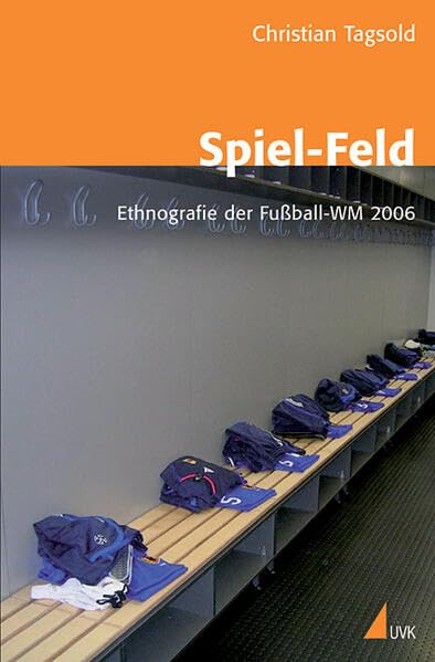 Spiel-Feld: Ethnografie der Fußball-WM 2006 Law