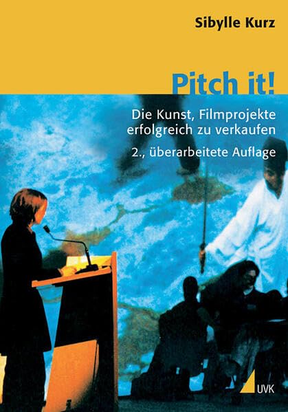 Pitch it!: Die Kunst, Filmprojekte erfolgreich zu verkaufen (Praxis Film) Media & Communication
